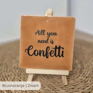 Tegeltje 'All you need is Confetti'