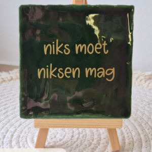 Tegeltje 'Niks moet niksen mag'